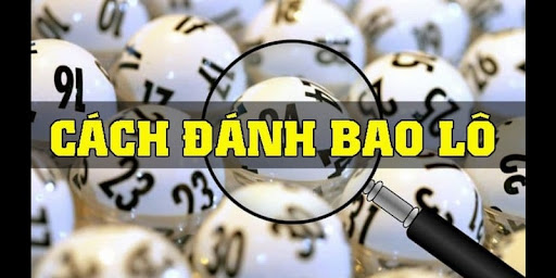 Cách đánh bao lô ngầu - bao lô luôn 2 đài