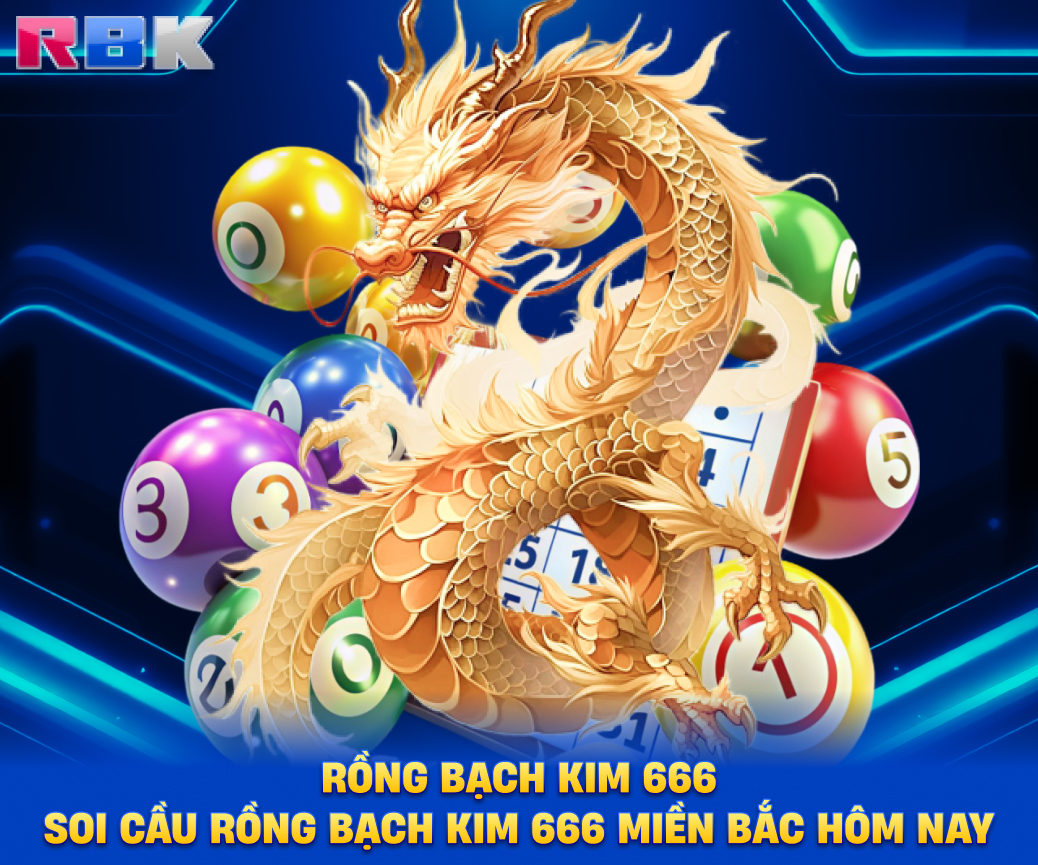 Rồng bạch kim 666 - Soi cầu rồng bạch kim 666 miền Bắc h&ocirc;m nay