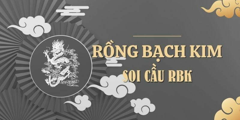 Cách soi cầu rồng bạch kim hiệu quả