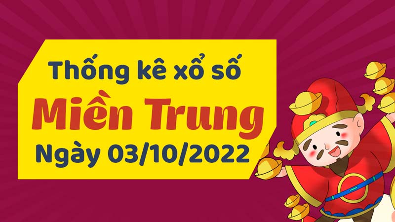Thống kê Soi cầu XSMT 03/10/2022 nhanh và chính xác