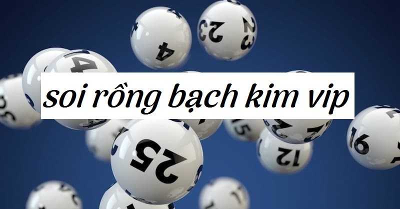 Soi cầu lô theo rồng bạch kim hay nhất cho anh em
